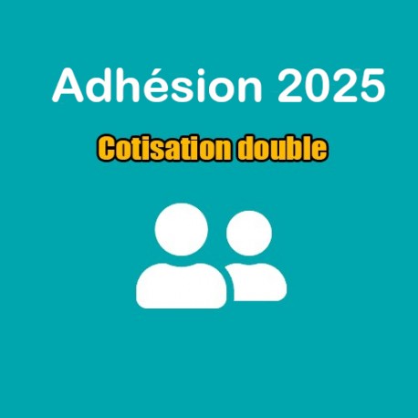 Adhésion 2025 - Cotisation double